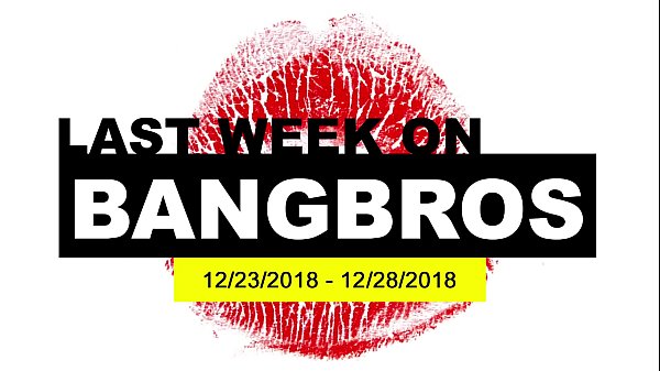 Last Week On BANGBROS.COM: 12/23/2018 - 12/28/2018