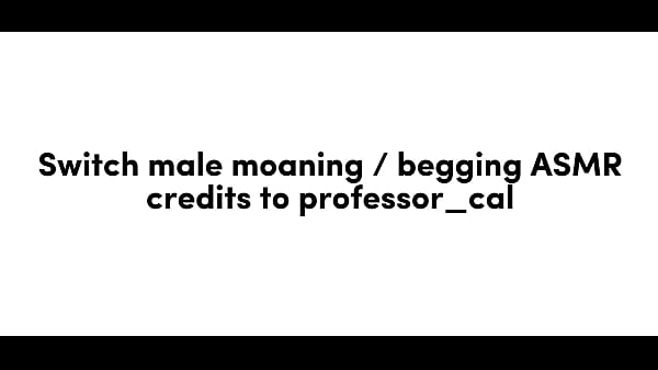 Cambio masculino gimiendo y rogando, ASMR para mujeres